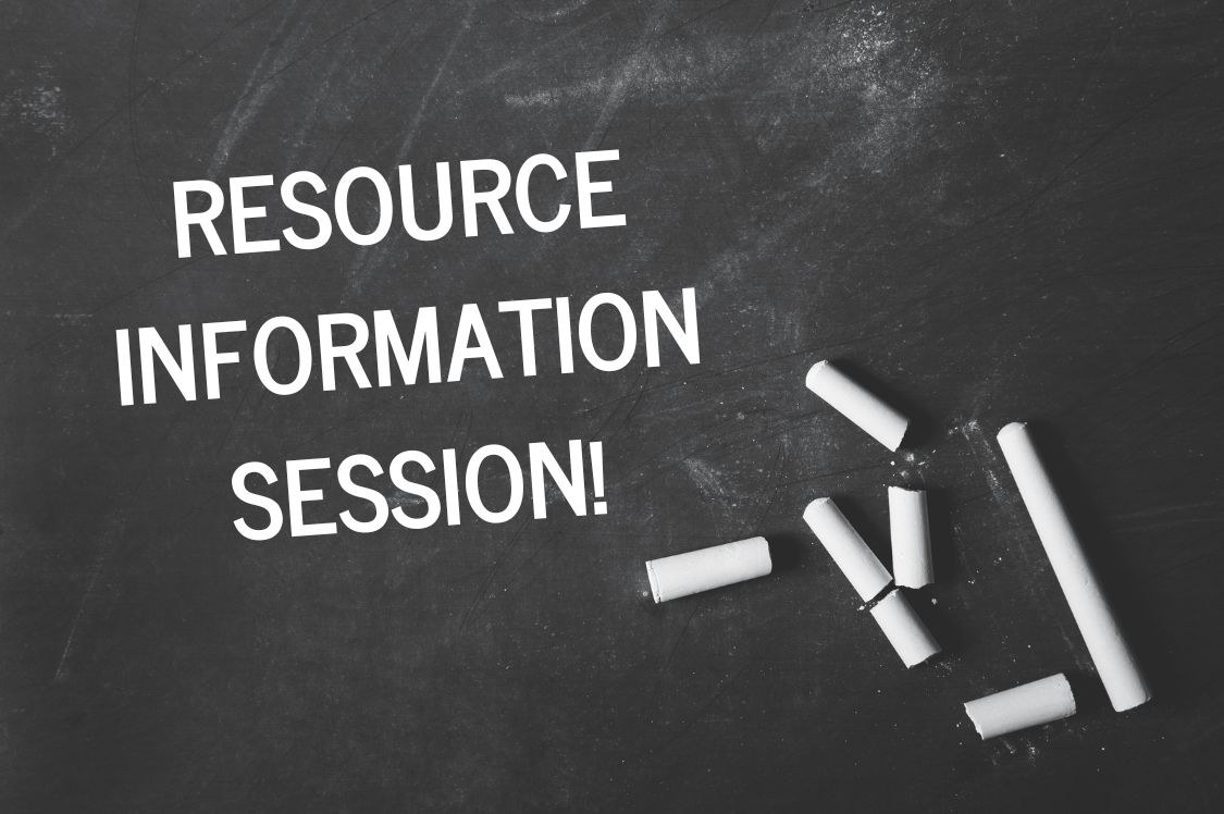 A chalk board that says RESOURCE INFORMATION SESSION!