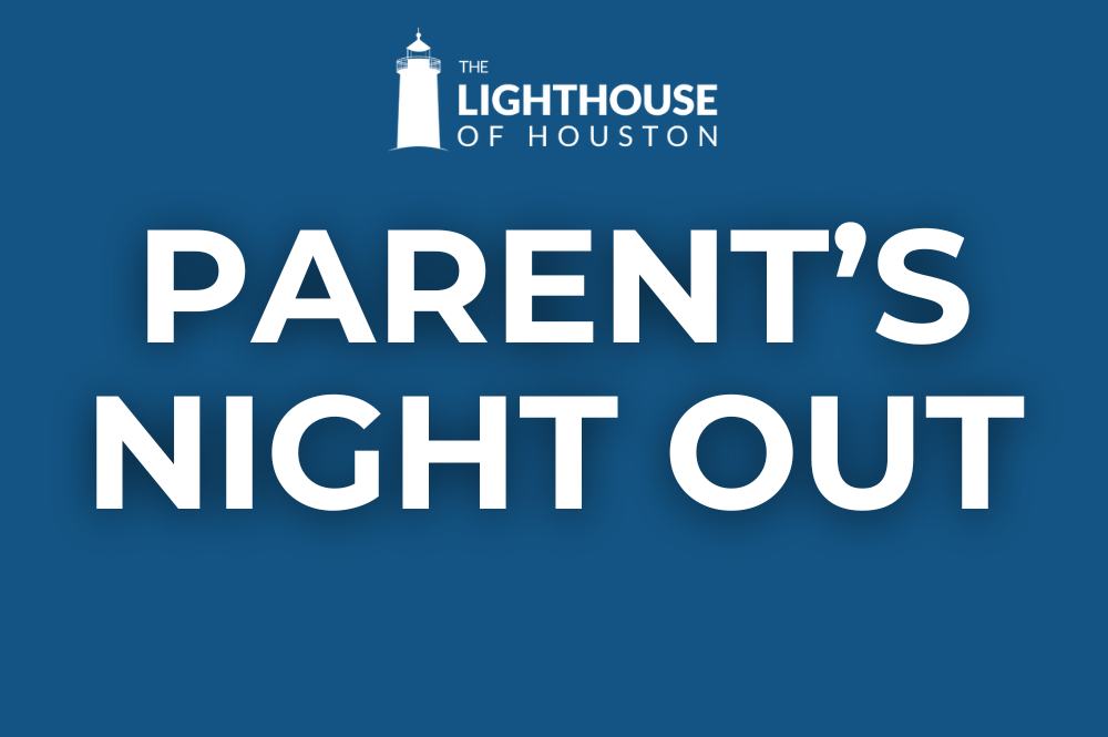 A graphic with a blue background and the white Lighthouse of Houston logo. There is text that says Parent's Night Out.