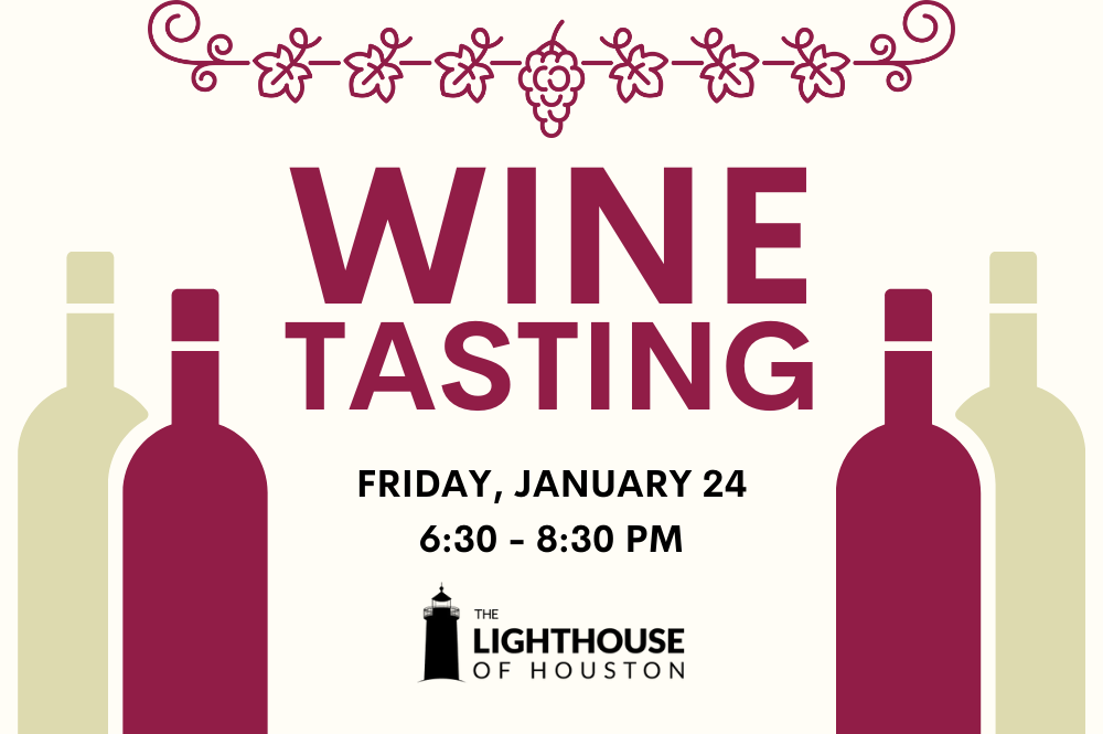 A graphic with a dark purple grape vine at the top and two wine bottles on each side. There is Text that says Wine Tasting, Friday January 24, 6:30 to 8:30 PM with the black Lighthouse of Houston logo.