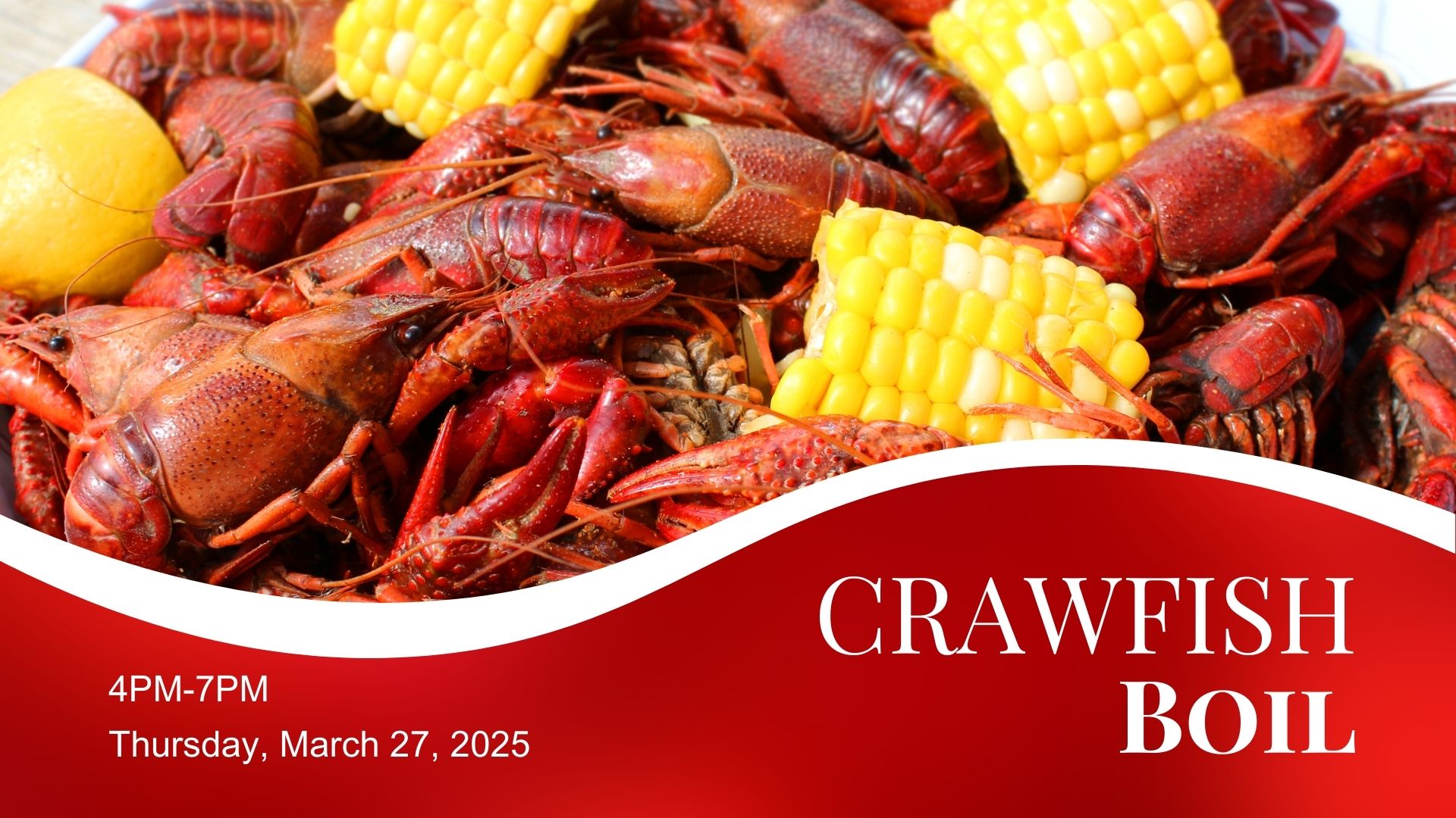 a close up photo of crawfish with corn and text that says Crawfish Boil 4PM to 7PM Thursday, March 27, 2025.