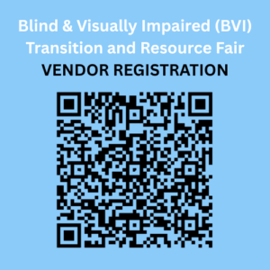 QR Code on a blue background with text reading "Blind & Visually Impaired (BVi) Transition and Resource Fair; VENDOR REGISTRATION