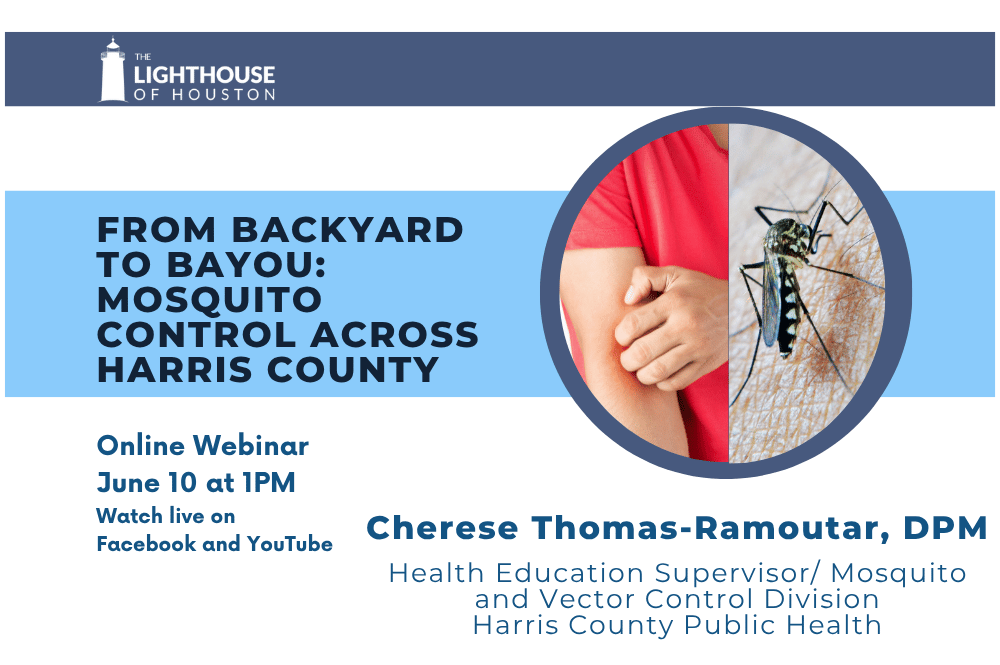 Graphic shows a person scratching an arm and a mosquito sitting atop skin alongside. The title reads “From Backyard to Bayou: Mosquito Control Across Harris County.” Online webinar June 10 at 1 PM Watch Live on Facebook and YouTube. Cherese Thomas-Ramoutar, DPM, Health Education Supervisor from the Mosquito and Vector Control Division Harris County Public Health is the featured presenter.