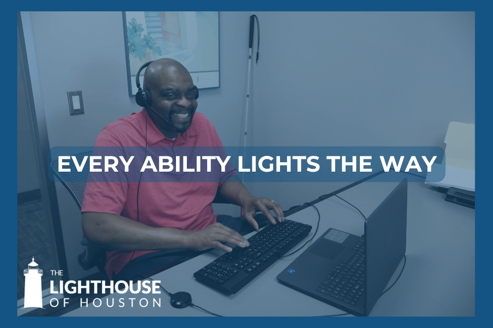 Graphic showing a gentleman at a computer typing on a keyboard. There is a white cane propped against the wall behind him. Text reads "Every Ability Lights the Way."