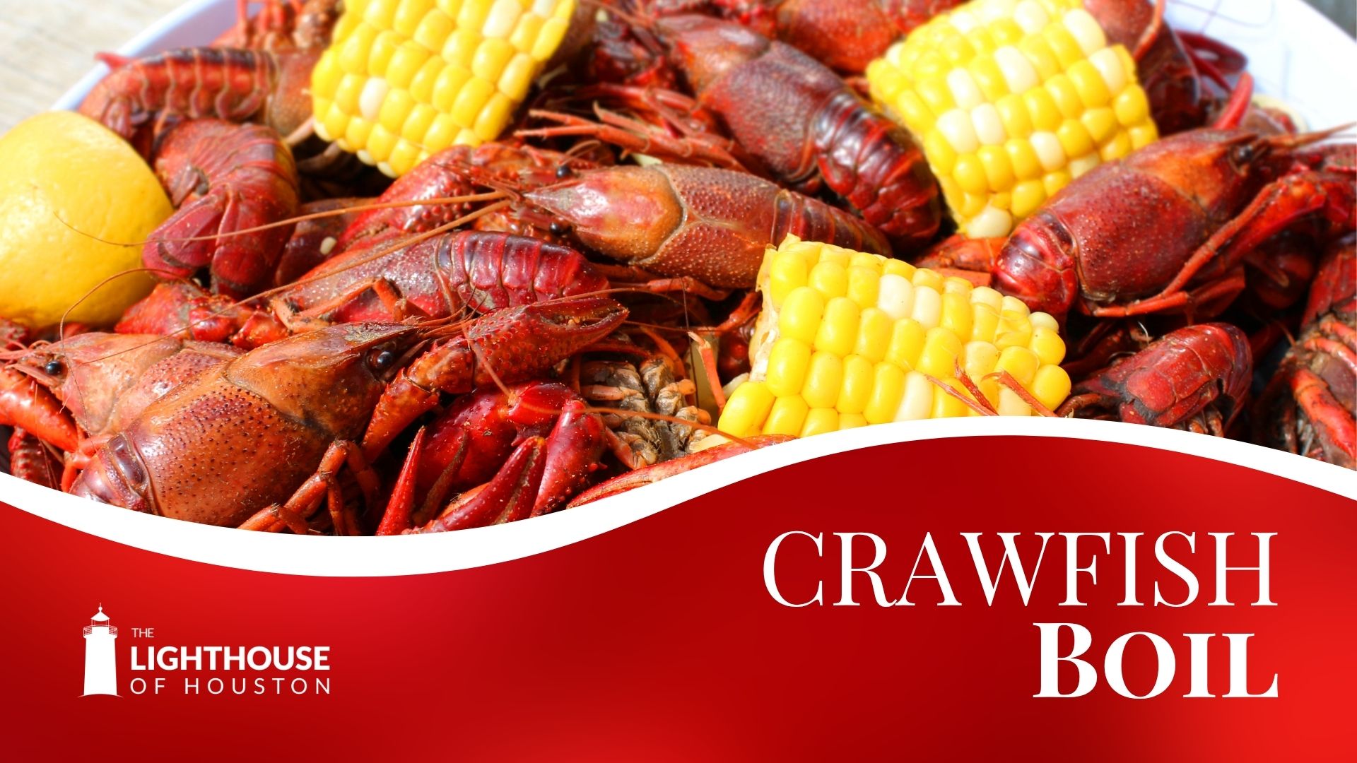 Close-up photo of crawfish boil with corn. Text says Crawfish Boil next to the Lighthouse of Houston logo.